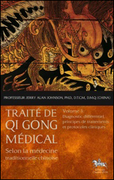 Traité de Qi Gong médical T3 - Diagnostic différentiel, principes de traitements et protocoles clini