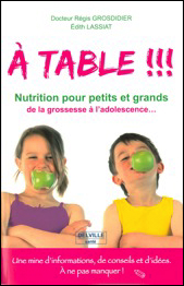 A table !!! Passeport - Nutrition pour petits et grands de la grossesse à l'adolescence... 