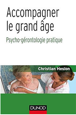 Accompagner le grand âge - Psycho-gérontologie pratique: Psycho-gérontologie pratique