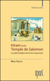 Hiram et le Temple de Salomon - Le mythe fondateur de la Franc-maçonnerie 