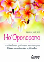 Ho' Oponopono : la méthode des guérisseurs hawaiens