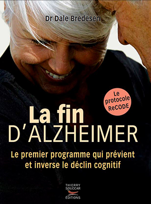« La maladie d’Alzheimer peut être évitée et, dans de nombreux cas, le déclin cognitif qui y est associé peut être inversé. » − Dr Dale Bredesen, université de Californie.